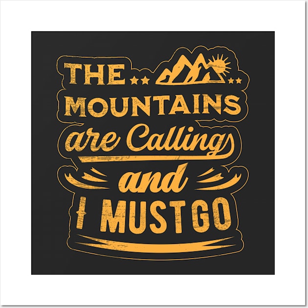 The Mountains are calling and I must go Wall Art by We Shirt